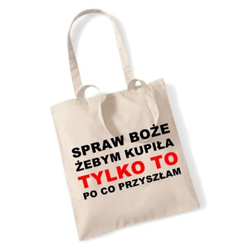 TORBA bawełniana BOŻE SPRAW ŻEBYM KUPIŁA TYLKO TO