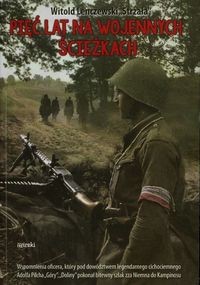 PIĘĆ LAT NA WOJENNYCH ŚCIEŻKACH Lenczewski Witold