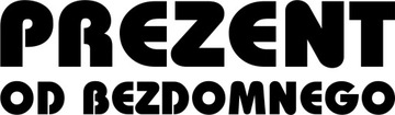 Naklejka na szybę PREZENT OD BEZDOMNEGO 17cmX5cm