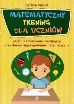 MATEMATYCZNY TRENING DLA UCZNIÓW I. WĄSIK HARMONIA