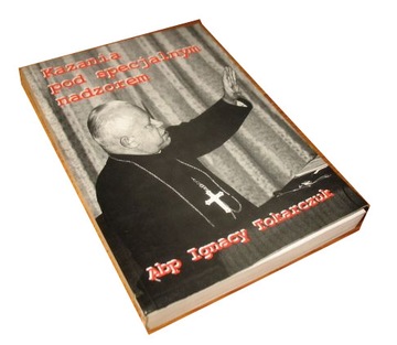 Kazania pod specjalnym nadzorem Ignacy Tokarczuk K