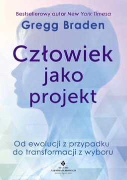 CZŁOWIEK JAKO PROJEKT / GREGG BRADEN