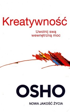 KREATYWNOŚĆ OSHO Uwolnij wewnętrzną moc