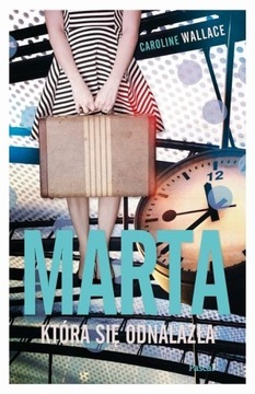 MARTA, KTÓRA SIĘ ODNALAZŁA Caroline Wallace