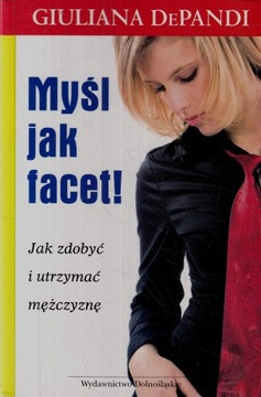 MYŚL JAK FACET GIULIANA DEPANDI