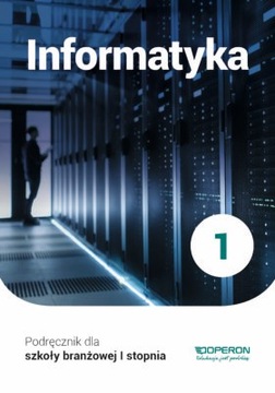 Informatyka 1 Podręcznik dla szkoły branżowej I s.