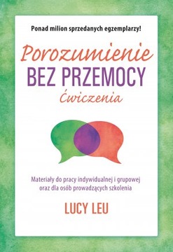 Porozumienie bez przemocy - ćwiczenia - Lucy Leu
