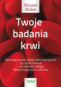 TWOJE BADANIA KRWI / MIRYAM MUHM
