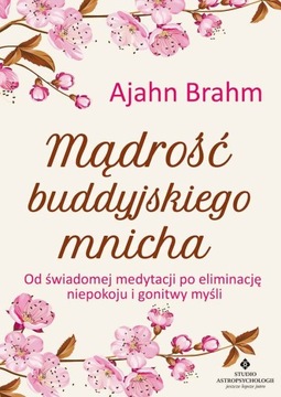 MĄDROŚĆ BUDDYJSKIEGO MNICHA / AJAHN BRAHM