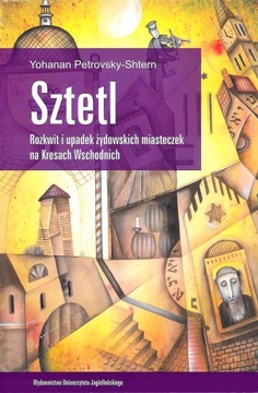 Sztetl. Rozkwit i upadek żydowskich miasteczek ...