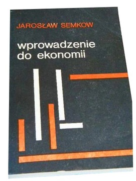 WPROWADZENIE DO EKONOMII - JAROSŁAW SEMKOW