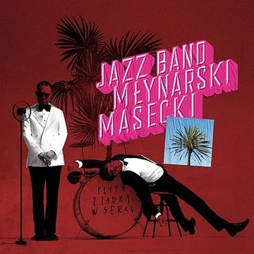 JAZZ BAND MŁYNARSKI MASECKI PŁYTA Z ZADRĄ W SERCU