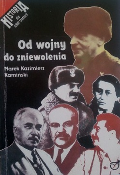 OD WOJNY DO ZNIEWOLENIA MAREK K. KAMIŃSKI 1992