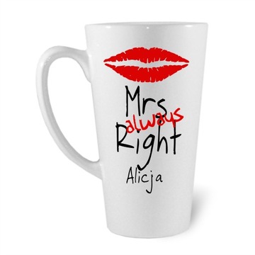 KUBEK LATTE Z NADRUKIEM MRS ALWAYS RIGHT + IMIĘ