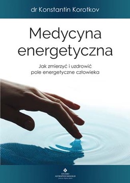 MEDYCYNA ENERGETYCZNA jak uzdrowić / KOROTKOV