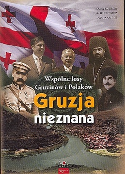 GRUZJA NIEZNANA. WSPÓLNE LOSY GRUZINÓW I POLAKÓW