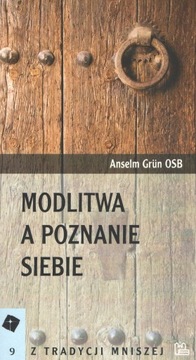 Modlitwa a poznanie siebie Anselm Grun OSB Tyniec