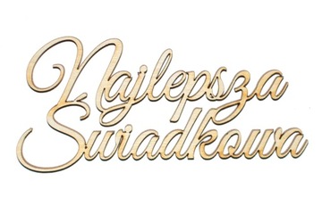 Najlepsza Świadkowa - napis ze sklejki dekor A714