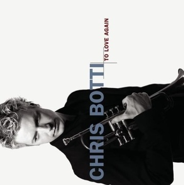 Chris Botti TO LOVE AGAIN THE DUETS 1 CD STING
