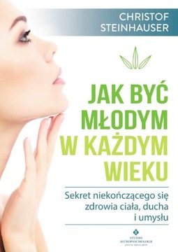 JAK BYĆ MŁODYM W KAŻDYM WIEKU / STEINHAUSER