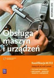 Obsługa maszyn i urządzeń Kwalifikacja M.17.2 WSIP