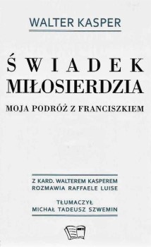 ŚWIADEK MIŁOSIERDZIA Walter KASPER