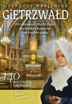 Gietrzwałd. 160 objawień Matki Bożej dla Polski - Grzegorz Kasjaniuk