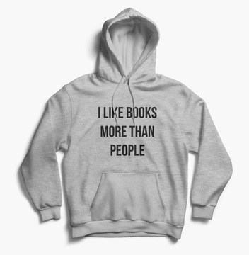 Bluza z kapturem I Like books more than People, Bluza dla dziewczyny