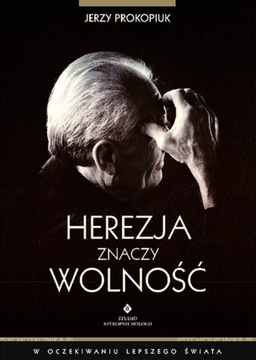 HEREZJA ZNACZY WOLNOŚĆ paradoksy wiary - Prokopiuk