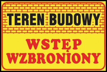 ZNAK TABLICA Teren budowy Wstęp wzbroniony