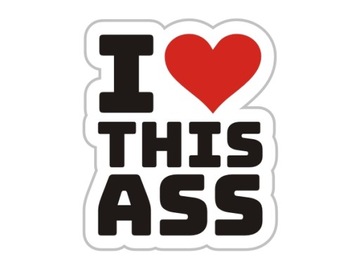 Naklejka na auto szybę motor I LOVE THIS ASS *13cm