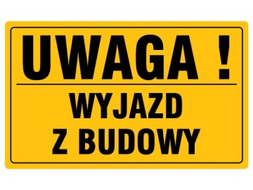 Tablica UWAGA WYJAZD Z BUDOWY 20x33