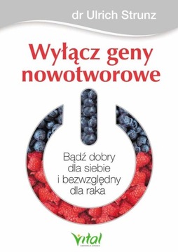 WYŁĄCZ GENY NOWOTWOROWE rak - dr Ulrich Strunz