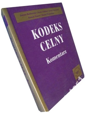KODEKS CELNY KOMENTARZ - BORKOWSKI * CHLEBNY