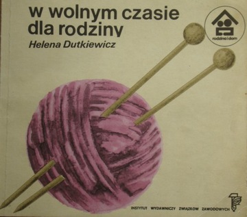 Helena Dutkiewicz - W wolnym czasie dla rodziny