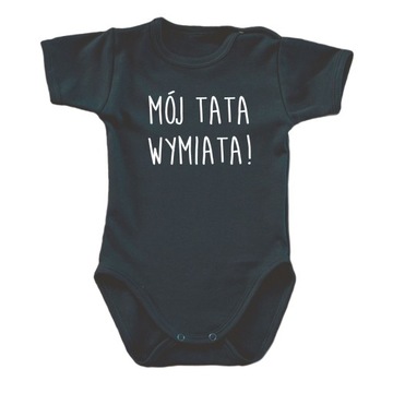 Body niemowlęce MÓJ TATA WYMIATA śmieszne C-KR