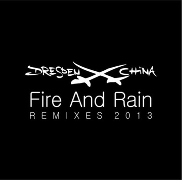 Dresden China - Fire And Rain Remixes 2013 MAXI CD