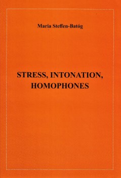 STRESS INTONATION HOMOPHONES Maria STEFFEN-BATÓG