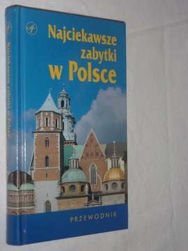 NAJCIEKAWSZE ZABYTKI W POLSCE.PRZEWODNIK