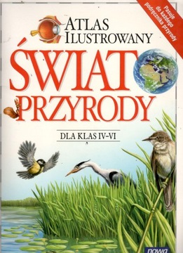Ilustrowany atlas świat przyrody klasy IV - VI 4-6