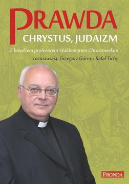 Prawda Chrystus, Judaizm Waldemar Chrostowski