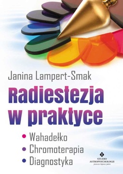 RADIESTEZJA W PRAKTYCE - Janina Lampert-Smak