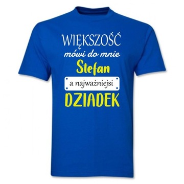 KOSZULKA DZIEŃ DZIADKA WIĘKSZOŚĆ MÓWI DO MNIE M