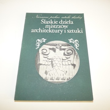 Śląskie dzieła mistrzów architektury i sztuki