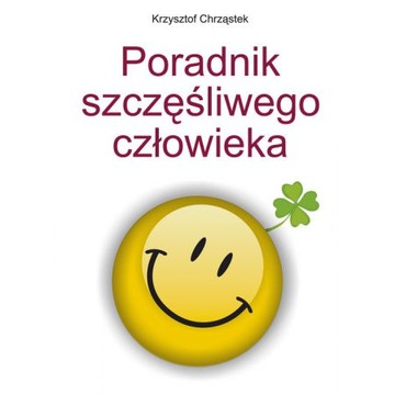 PORADNIK SZCZĘŚLIWEGO CZŁOWIEKA / CHRZĄSTEK