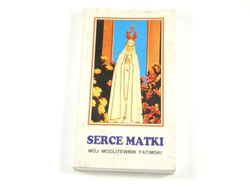 Serce Matki. Mój Modlitewnik Fatimski (1996)