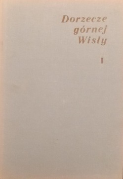 DORZECZE GÓRNEJ WISŁY Część I