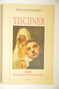 Bożejewicz Tischner poglądy filozoficzno-antropolo