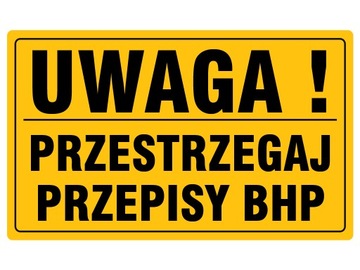 Tablica UWAGA PRZESTRZEGAJ PRZEPISY BHP 20x33