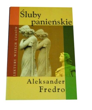 ŚLUBY PANIEŃSKIE - ALEKSANDER FREDRO